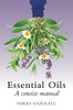 Essential Oils: A Concise Manual of Their Therapeutic use in Herbal and Aromatic Medicine