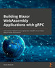 Building Blazor WebAssembly Applications with gRPC: Learn how to implement source generators and gRPC in your Blazor apps for better performance