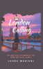 London Calling: The Nine Lives of Gabrielle: For Three She Stays