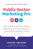 Public Sector Marketing Pro: The Definitive Guide to Digital Marketing and Social Media for Government and Public Sector - Revised for a Post Pandemic World