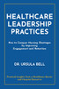 Healthcare Leadership Practices: How to Conquer Nursing Shortages by Improving Engagement and Retention