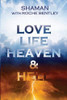 LOVE, LIFE, HEAVEN & HELL