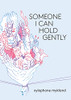 Someone I Can Hold Gently