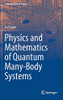 Physics and Mathematics of Quantum Many-Body Systems (Graduate Texts in Physics)