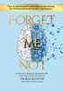 Forget Me Not: The #1 Alzheimer's and Dementia Guide for Professional and Family Caregivers