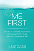 Me First: A Guide to Honoring Your Truth, Uncovering Your Power, and Cultivating More Joy!