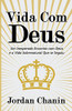 Vida Com Deus: Um Inesperado Encontro com Deus e a Vida Sobrenatural Que se Seguiu (Portuguese Edition)