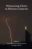 Witnessing Christ in Diverse Contexts