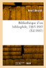 Bibliothèque d'un bibliophile, 1865-1885 (French Edition)
