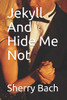 Jekyll And Hide Me Not