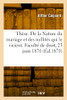 Thèse de doctorat. De la nature du mariage et des nullités qui le vicient (French Edition)