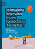 Re/Imagining Depression: Creative Approaches to Feeling Bad