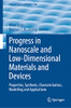 Progress in Nanoscale and Low-Dimensional Materials and Devices: Properties, Synthesis, Characterization, Modelling and Applications (Topics in Applied Physics, 144)