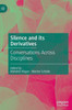 Silence and its Derivatives: Conversations Across Disciplines