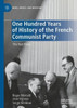 One Hundred Years of History of the French Communist Party: The Red Party (Marx, Engels, and Marxisms)