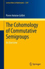 The Cohomology of Commutative Semigroups: An Overview (Lecture Notes in Mathematics, 2307)