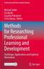 Methods for Researching Professional Learning and Development: Challenges, Applications and Empirical Illustrations (Professional and Practice-based Learning, 33)