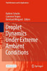 Droplet Dynamics Under Extreme Ambient Conditions (Fluid Mechanics and Its Applications, 124)