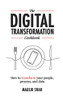 The Digital Transformation Cookbook: How To Transform Your People, Process, and Data