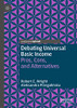 Debating Universal Basic Income: Pros, Cons, and Alternatives (Exploring the Basic Income Guarantee)