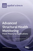 Advanced Structural Health Monitoring: From Theory to Applications