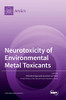 Neurotoxicity of Environmental Metal Toxicants
