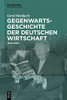 Gegenwartsgeschichte der deutschen Wirtschaft: 19452020 (German Edition)