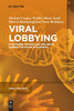 Viral Lobbying: Strategies, Access and Influence During the COVID-19 Pandemic (Viral Politics)