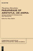 Paraphrase of Aristotle, >De anima<: Critical Edition with Introduction and Translation (Commentaria in Aristotelem Graeca Et Byzantina - Series Academica, 1)