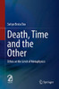 Death, Time and the Other: Ethics at the Limit of Metaphysics