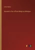 Souvenirs d'un officier Belge au Mexique (French Edition)