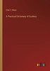 A Practical Dictionary of Cookery (German Edition)