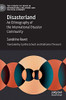 Disasterland: An Ethnography of the International Disaster Community (The Sciences Po Series in International Relations and Political Economy)