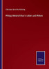 Philipp Melanchthon's Leben und Wirken (German Edition)