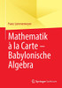 Mathematik à la Carte  Babylonische Algebra (German Edition)