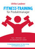 Fitness-Training für Produktmanager: Fach-, Methoden- und Sozialkompetenzen stärken 33 Handlungsprinzipien für Erfolg im Produktmanagement (German Edition)