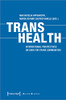 Trans Health: International Perspectives on Care for Trans Communities (Gender Studies)
