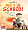 Don't Be Scared! - Hab keine Angst!: Bilingual Children's Picture Book in English-German. Suitable for kindergarten, elementary school, and at home! (Kids Learn German)