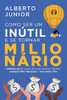Como ser um inútil e se tornar milionário (Portuguese Edition)