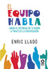 El equipo habla: Libera el potencial de tu equipo a través de la conversación (Spanish Edition)
