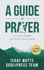 Isaac Watts A Guide to Prayer: In Today's English and with a Study Guide (LARGE PRINT) (Godlipress Classics on How to Pray)