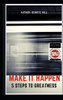 Make It Happen: 5 steps to greatness