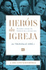 Heróis da Igreja - Vol. 5 - A Era Contemporânea: Grandes nomes da história do cristianismo (Portuguese Edition)