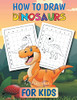 How to Draw Dinosaurs: A Step-by-Step Activity Book for Kids Ages 4-8