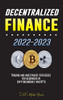 Decentralized Finance 2022-2023: Trading and investment strategies for beginners in cryptocurrency and NFTs