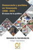 Democracia y partidos en Venezuela 1958 - 2021: El ocaso de la política (Spanish Edition)