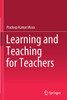 Learning and Teaching for Teachers