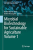 Microbial BioTechnology for Sustainable Agriculture Volume 1 (Microorganisms for Sustainability, 33)