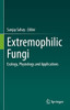 Extremophilic Fungi: Ecology, Physiology and Applications