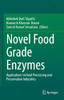 Novel Food Grade Enzymes: Applications in Food Processing and Preservation Industries